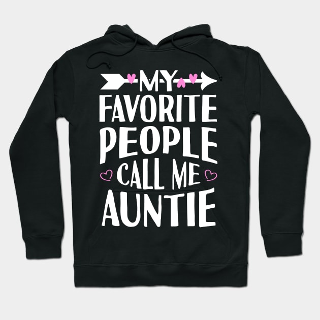 My Favorite People Call Me Auntie Hoodie by Tesszero